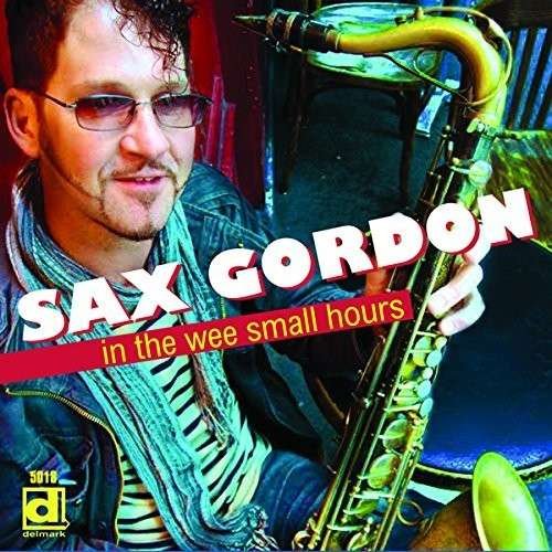 Cover for Sax Gordon · In The Wee Small Hours (CD) (2014)