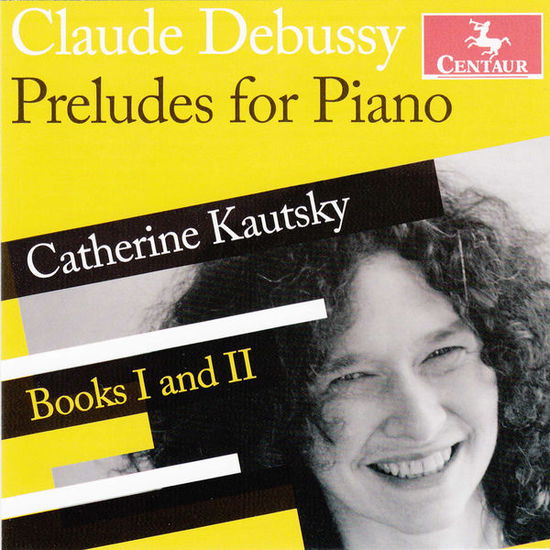 Preludes Books One & Two - Debussy / Catherine Kautsky - Musik - CENTAUR - 0044747330822 - 9 september 2014