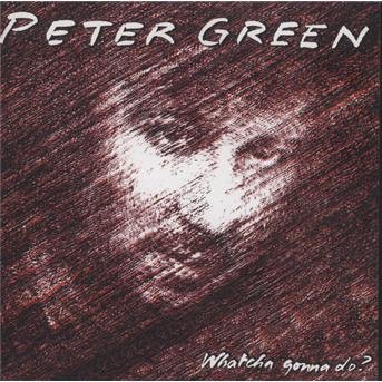 Cover for Peter Green · Whatcha Gonna Do (CD) [Bonus Tracks, Remastered edition] (2012)