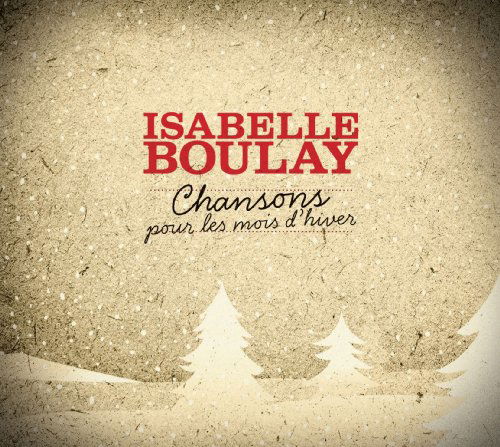 Chansons Pour Les Mois D'hiver - Isabelle Boulay - Musik - FRENCH - 0064027126822 - 23. November 2009