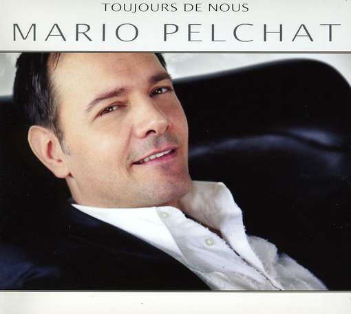 Cover for Mario Pelchat · Toujours De Nous (CD) [Digipak] (2020)