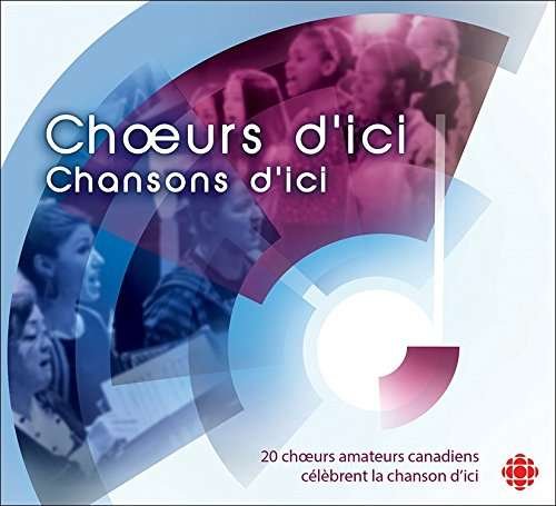Cover for Compilation · Choeurs D'ici Chansons D'ici (CD) (2017)