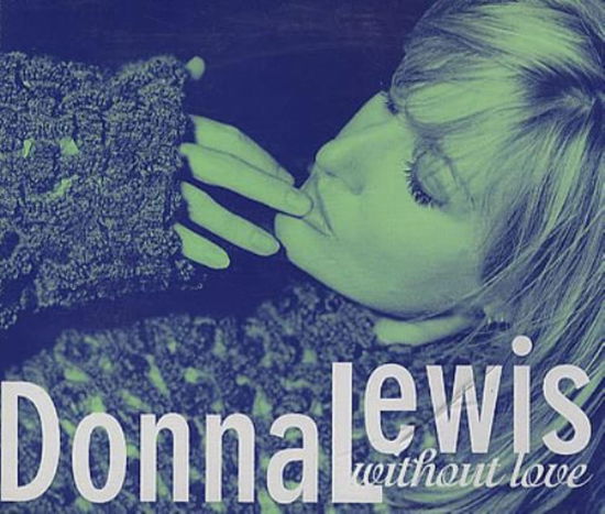 Donna Lewis-without Love -cds- - Without Love ( Radio Edit - Music - Atlantic - 0075678546822 - 