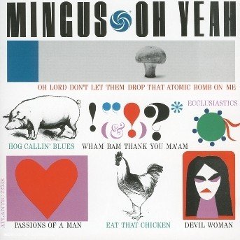 Oh Yeah - Charles Mingus - Musiikki - WEA - 0081227374822 - sunnuntai 13. tammikuuta 2008