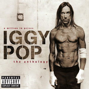 A Million In Prizes - Iggy Pop Anthology - Iggy Pop - Musiikki - VIRGIN - 0094633089822 - maanantai 18. heinäkuuta 2005