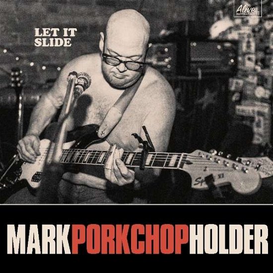 Let It Slide - Mark Porkchop Holder - Muziek - ALIVE - 0095081018822 - 9 februari 2017