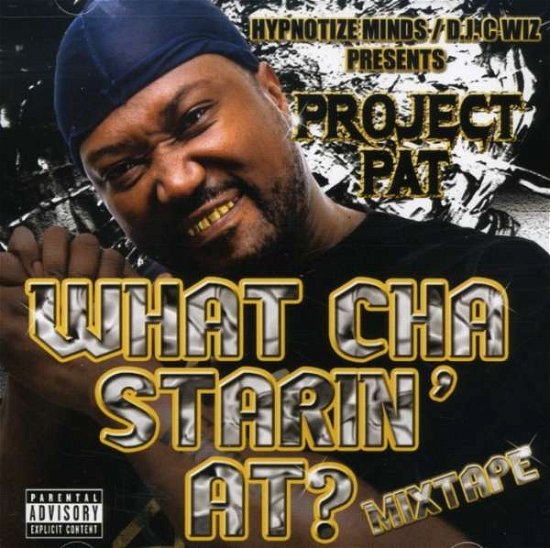 What Cha Starin at - Project Pat - Música - Hypnotize Minds - 0097037361822 - 21 de agosto de 2007