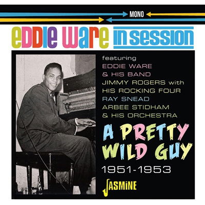 In Session – A Pretty Wild Guy, 1951-1953 - Eddie Ware - Music - JASMINE - 0604988324822 - November 4, 2022