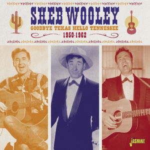 Cover for Sheb Wooley · Goodbye Texas Hello Tennessee 1950-1962 (CD) (2015)