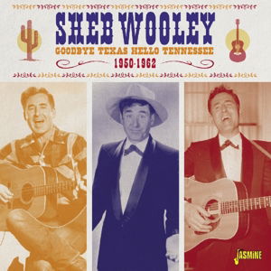 Goodbye Texas Hello Tennessee 1950-1962 - Sheb Wooley - Music - JASMINE RECORDS - 0604988366822 - September 25, 2015