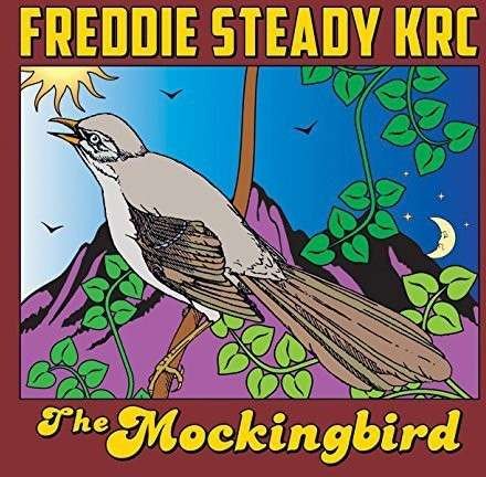 The Mockingbird - Freddie Steady Krc - Muziek - STEADYBOY RECORDS - 0614511826822 - 5 april 2024