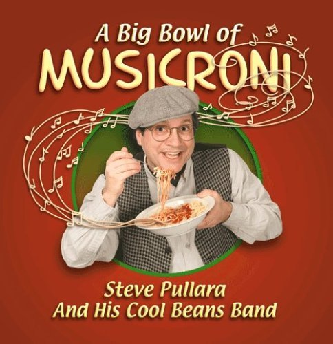 Big Bowl of Musicroni - Pullara,steve & His Cool Beans Band - Musiikki - CD Baby - 0615385019822 - tiistai 28. kesäkuuta 2005