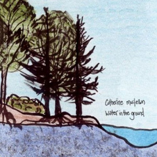 Cover for Catherine Maclellan · Water in the Ground / Dark Dream Midnight (CD) [Digipak] (2017)