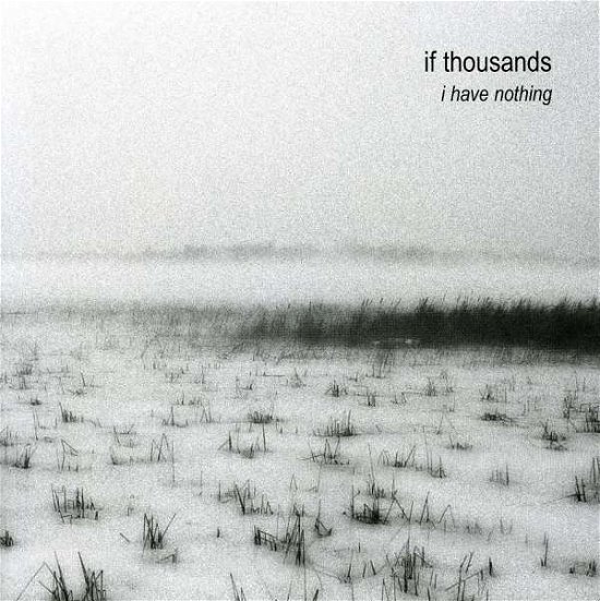 Cover for If Thousands · I Have Nothing (CD) (2013)