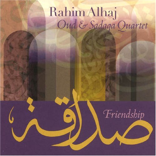 Cover for Rahim Alhaj · Friendship: Oud &amp; Sadaqa Quartet (CD) (2006)