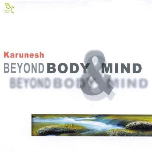 Beyond Body & Mind - Karunesh - Musique - OREADE - 0689973613822 - 6 mai 2003