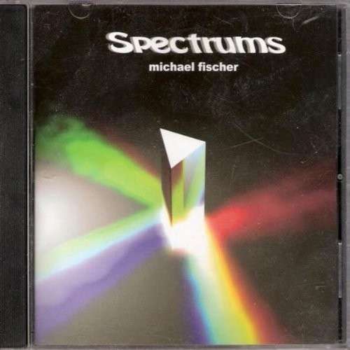 Spectrums - Michael Fischer - Music - Fischer Music - 0707541813822 - February 28, 2012