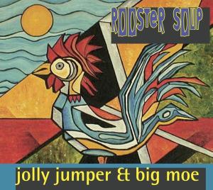 Cover for Jolly Jumper / Big Moe · Rooster Soup (CD) [Digipak] (2004)