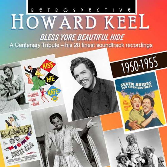 Howard Keel: Bless Yore Beautiful Hide - A Centenary Tribute - Howard Keel - Musik - RETROSPECTIVE - 0710357434822 - 5. April 2019