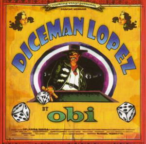 Dice Man Lopez - Obi - Muzyka - COOKING VINYL - 0711297465822 - 21 marca 2012