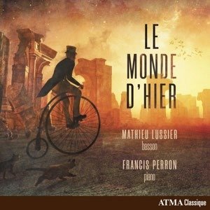 Le Monde D'hier - Mathieu Lussier - Musiikki - ATMA CLASSIQUE - 0722056277822 - perjantai 24. tammikuuta 2020