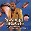 If I Ever Kiss It.. He Ca - Swamp Dogg - Música - SWAMP DOGG - 0722247194822 - 28 de junho de 2007