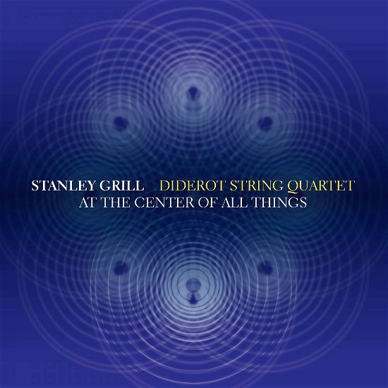 Cover for Grill / Diderot String Quartet · At the Center of All Things (CD) (2017)