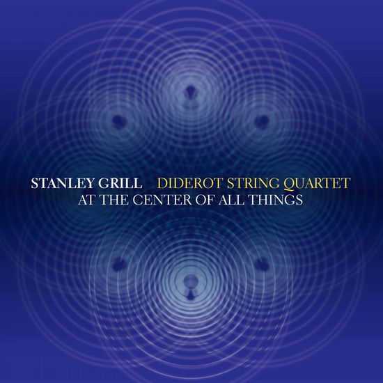 Cover for Grill / Diderot String Quartet · At the Center of All Things (CD) (2017)