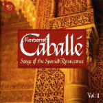 Songs of the Spanish Renaissance 1 - Montserrat Caballe - Muzyka - SON - 0743217585822 - 20 maja 2003