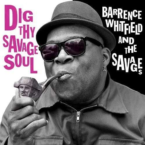 Cover for Whitfield,barrence &amp; Savages · Dig Thy Savage Soul (CD) (2013)