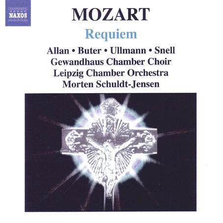 Mozart - Requiem - Miriam Alexander / Anne Buter / Marcus Ullmann / Martin Snell / Leipziger Kammerorchester / Gewandhaus Kammerchor/ Morten Schuldt-Jensen - Music - NAXOS - 0747313272822 - November 28, 2005
