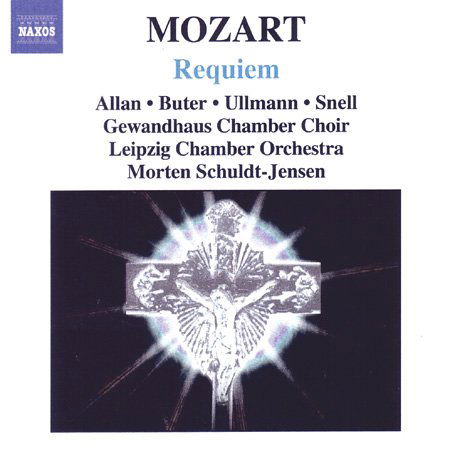 Mozart - Requiem - Miriam Alexander / Anne Buter / Marcus Ullmann / Martin Snell / Leipziger Kammerorchester / Gewandhaus Kammerchor/ Morten Schuldt-Jensen - Musik - NAXOS - 0747313272822 - November 28, 2005