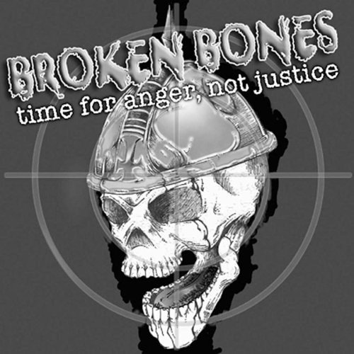 Cover for Broken Bones · Time for Anger Not Justice (CD) (2005)