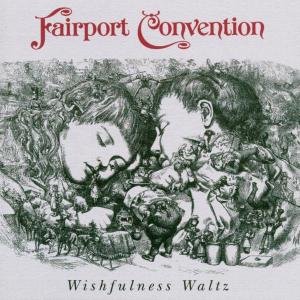 Cover for Fairport Convention · Fairport Convention - Wishfulness Waltz (CD) (2006)