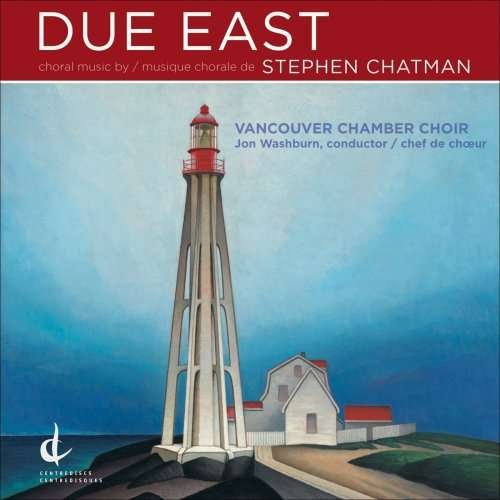Cover for Chatman / Vancouver Chamber Choir / Washburn · Due East (CD) (2010)