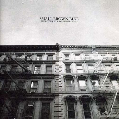 Nail Yourself to the Ground - Small Brown Bike - Music - SMR - 0777215104822 - February 16, 2005