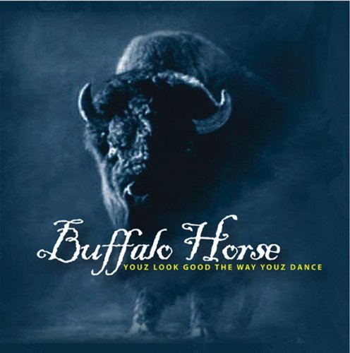 Cover for Buffalo Horse · Youz Look Good The Way Youz Dance (CD) (2018)