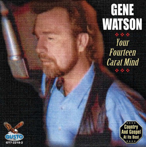 Cover for Gene Watson · Your Fourteen Carat Mind (CD) (2011)