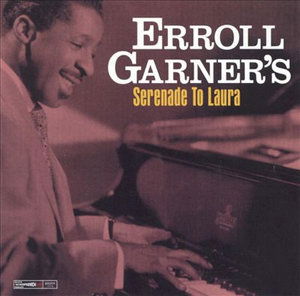 Serenade To Laura - Erroll Garner - Musikk -  - 0795041721822 - 