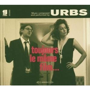 Cover for Urbs · Toujours Le Meme Film (CD) (2005)