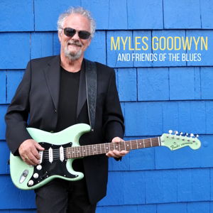 Cover for Myles Goodwyn · Myles Goodwyn and Friends of the Blues (CD) (2018)