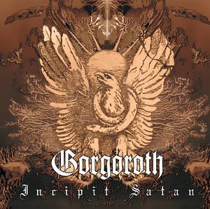 Incipit Satan - Gorgoroth - Musiikki - BOB - 0803341216822 - tiistai 12. joulukuuta 2006