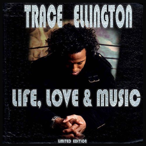 Life Love & Music - Trace Ellington - Music - CD Baby - 0804879071822 - June 5, 2007