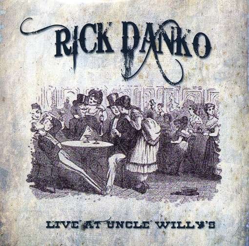 Cover for Rick Danko · Live at Uncle Willt's (CD) (2015)