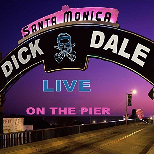 Cover for Dick Dale · Live On The Santa Monica Pier (CD) (2016)