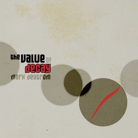 Mark Deutrom · The Value of Decay (CD) [Digipak] (2018)