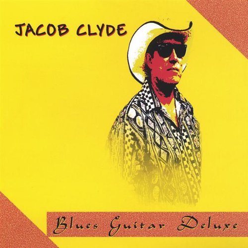 Blues Guitar Deluxe - Jacob Clyde - Musikk - CD Baby - 0826572004822 - 9. november 2004