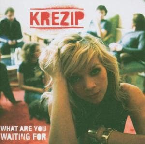 What are you Waiting For - Krezip - Música - - 0828766957822 -