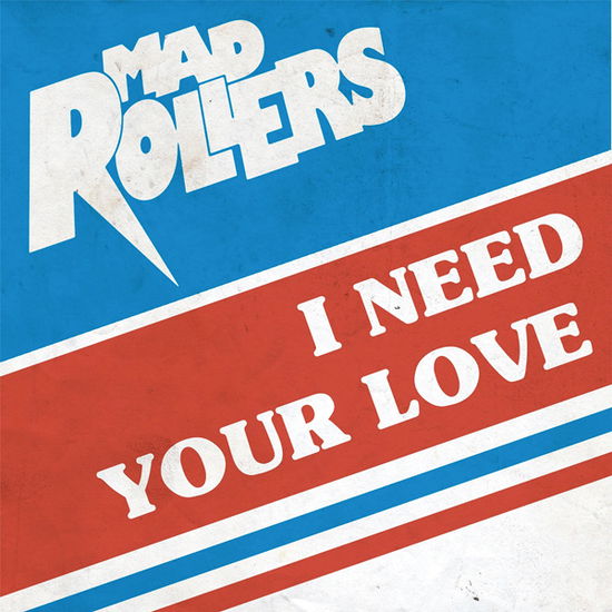 Cover for Mad Rollers · I Need Your Love (7&quot;) (2021)