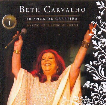 Cover for Beth Carvalho · 40 Anos De Carreira Ao Vivo No Theatro Municipal 1 (CD) (2006)
